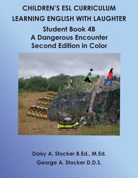 Paperback Children's ESL Curriculum: Learning English with Laughter: Student Book 4B: A Dangerous Encounter: Second Edition in Color Book