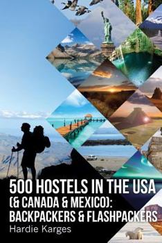 Paperback 500 HOSTELS in the USA (& Canada & Mexico): Backpackers & Flashpackers Book