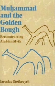 Paperback Muhammad and the Golden Bough: Reconstructing Arabian Myth Book