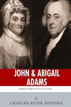 John & Abigail Adams: America's First Political Couple