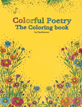 Paperback Colorful Poetry The Coloring Book: Combining two worlds into one relaxing journey Book