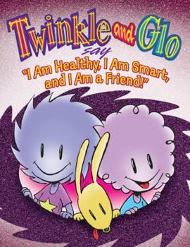 Hardcover Twinkle and Glo say I am Healthy, I am Smart and I am a Friend Book