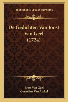 De Gedichten Van Joost Van Geel (1724)