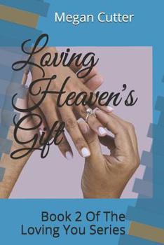 Paperback Loving Heaven's Gift: Second Book of Loving You Series Book