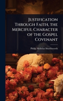 Justification Through Faith, the Merciful Character of the Gospel Covenant
