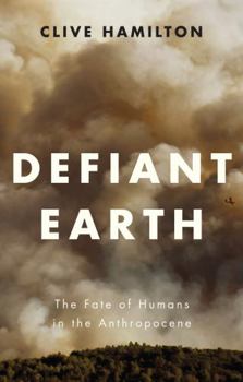 Paperback Defiant Earth: The Fate of Humans in the Anthropocene Book