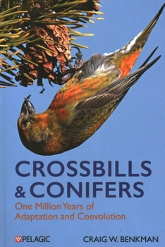 Hardcover Crossbills and Conifers: One Million Years of Adaptation and Coevolution Book