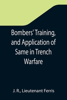 Paperback Bombers' Training, and Application of Same in Trench Warfare Book
