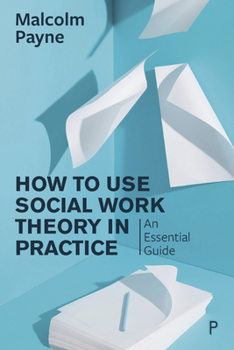 Paperback How to Use Social Work Theory in Practice: An Essential Guide Book