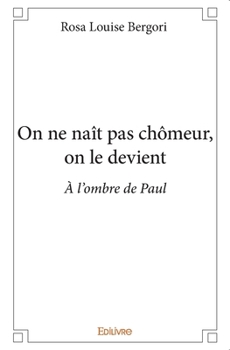 Paperback On ne naît pas chômeur, on le devient: À l'ombre de Paul [French] Book