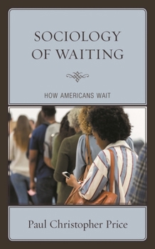 Hardcover Sociology of Waiting: How Americans Wait Book