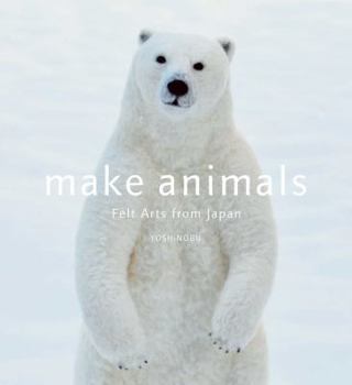 Paperback Make Animals: Felt Arts from Japan Book