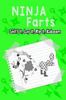 Paperback Ninja Farts: Sniff It, Lay It, Rip It, Kaboom...a Hilarious Book for Kids Age 6-10 (Ninja Fart Diaries Book 2) Book