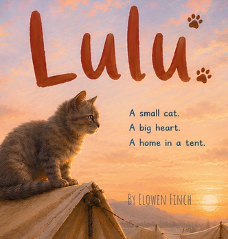 Lulu: A Small Cat. A Big Heart. A Home in a Tent.