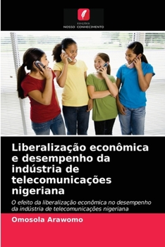 Paperback Liberalização econômica e desempenho da indústria de telecomunicações nigeriana [Portuguese] Book