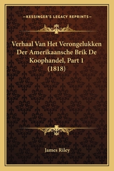 Paperback Verhaal Van Het Verongelukken Der Amerikaansche Brik De Koophandel, Part 1 (1818) [Dutch] Book