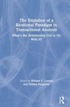 Hardcover The Evolution of a Relational Paradigm in Transactional Analysis: What's the Relationship Got to Do With It? Book