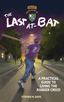Paperback The Last At-Bat: A Practical Guide to Living the Ranger Creed Book