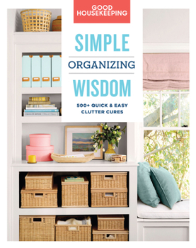 Hardcover Good Housekeeping Simple Organizing Wisdom: 500+ Quick & Easy Clutter Cures Volume 3 Book