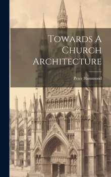 Hardcover Towards A Church Architecture Book