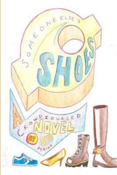 Paperback Someone Else's Shoes (5th Period): A Crowd Sourced Novel Book