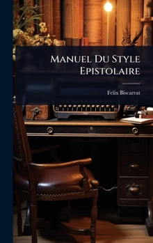 Hardcover Manuel Du Style Epistolaire [French] Book