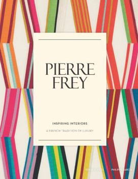 Hardcover Pierre Frey: Inspiring Interiors: A French Tradition of Luxury Book