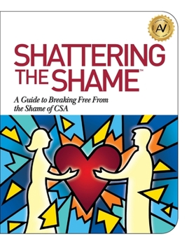 Paperback Shattering the Shame: A Guide to Breaking Free From the Shame of CSA Book