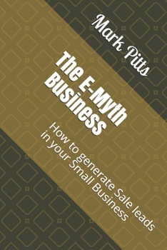 Paperback The E-Myth Business: How to generate Sale leads in your Small Business Book