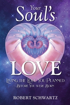 Paperback Your Soul's Love: Living the Love You Planned Before You Were Born Book