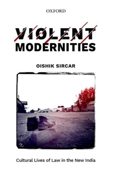 Hardcover Violent Modernities: Cultural Lives of Law in the New India Book