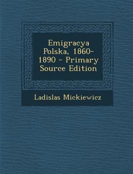 Paperback Emigracya Polska, 1860-1890 [Polish] Book