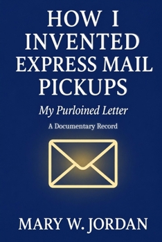 How I Invented Express Mail Pickups: My Purloined Letter