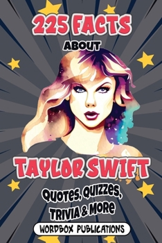 Paperback 225 Facts About Taylor Swift: Quotes, Quizzes And Trivia To Test Your Knowledge About Taylor Swift Book