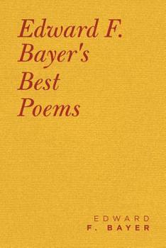 Paperback Edward F. Bayer's Best Poems Book