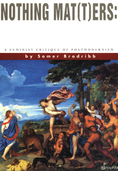 Paperback Nothing Mat(t)Ers: A Feminist Critique of Postmodernism Book