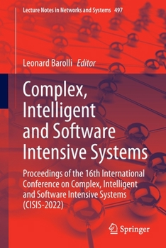Paperback Complex, Intelligent and Software Intensive Systems: Proceedings of the 16th International Conference on Complex, Intelligent and Software Intensive S Book