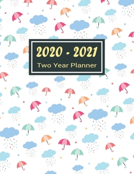 2020-2021 Two Year Planner : Rainbow and Raincloud Two Year Planner, Two Year Calendar 2020-2021, Daily Monthly Planner 2020 Size 8. 5 X 11 Inch, 24 Months Calendar, Business Planners, Agenda, Schedul