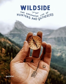 Hardcover Wildside: The Enchanted Life of Hunters and Gatherers Book