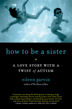 Paperback How to Be a Sister: A Love Story with a Twist of Autism Book