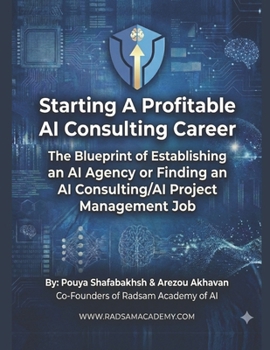Start a Profitable AI Consultant Career: TheBlueprint of Establishing a 6 to 7-Figure AI Agency or Finding a High Paying Job as an AI Consultant/AI Project Manager