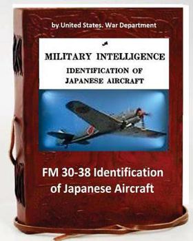 Paperback FM 30-38 Identification of Japanese Aircraft. by United States. War Department Book