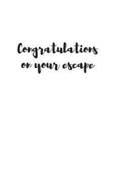 Congratulations on your escape: Going away Gift for Coworker / Colleague leaving Gifts | Blank Lined Composition Notebook, Journal & Planner