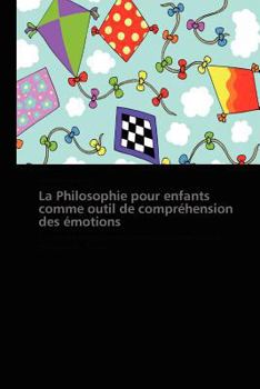 La Philosophie pour enfants comme outil de compréhension des émotions: Expérimentation en contexte scolaire chez les enfants de 5 ans (Omn.Pres.Franc.)