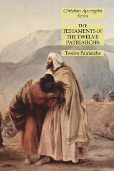 Paperback The Testaments of the Twelve Patriarchs: Christian Apocrypha Series Book