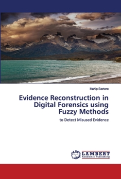 Paperback Evidence Reconstruction in Digital Forensics using Fuzzy Methods Book