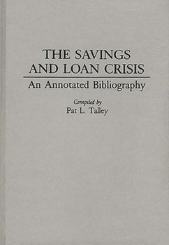 Hardcover The Savings and Loan Crisis: An Annotated Bibliography Book
