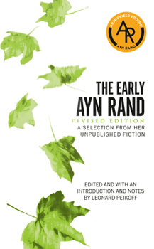 Mass Market Paperback The Early Ayn Rand: Revised Edition: A Selection from Her Unpublished Fiction Book