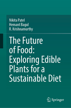 Hardcover The Future of Food: Exploring Edible Plants for a Sustainable Diet Book