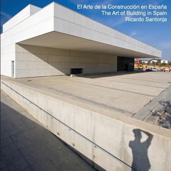 The Art of Building in Spain. El Arte de la Construcción en España